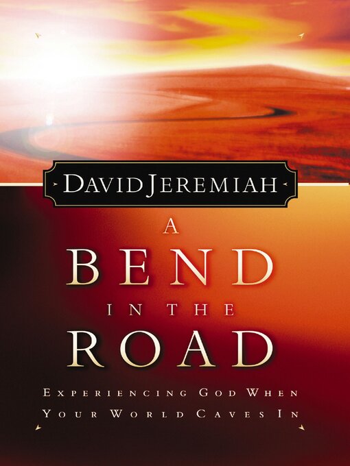 Title details for A Bend in the Road by Dr.  David Jeremiah - Available